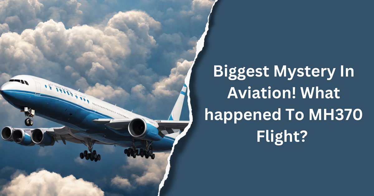 Biggest Mystery In Aviation! What happened To MH370 Flight?