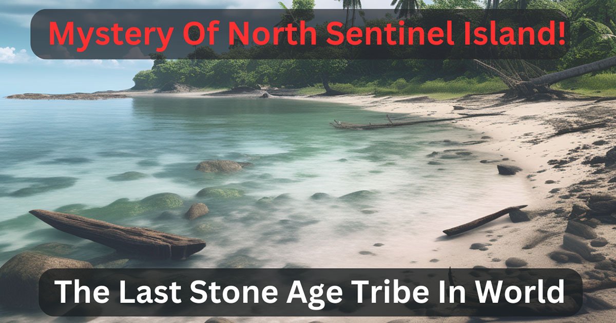 Mystery Of North Sentinel Island! The Last Stone Age Tribe In World