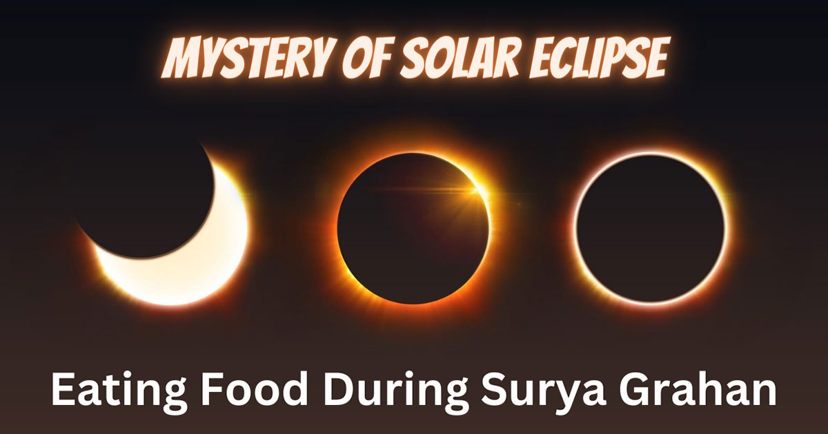 Mystery Of Solar Eclipse : Eating Food During Surya Grahan