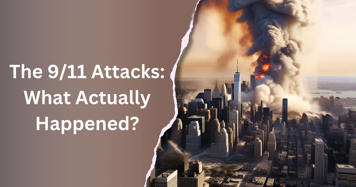 The 9/11 Attacks : What Actually Happened?