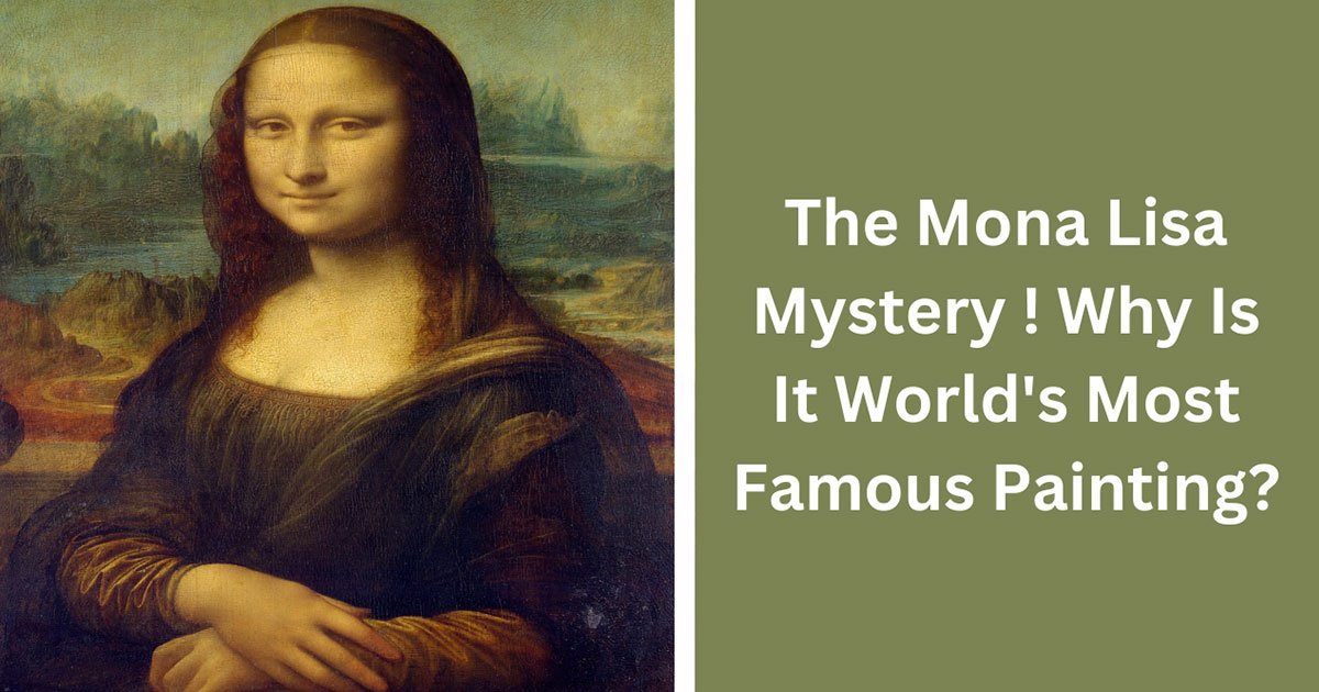 The Mona Lisa Mystery ! Why Is It World's Most Famous Painting?